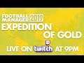 NEW SERIES! | The Expedition of Gold FM19 | Starts at 9pm tonight | Football Manager 2019