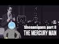 PERSISTENT COP : The Mercury Man Shenanigans part 8