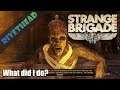 Strange Brigade E2 - "What Did I Do?"