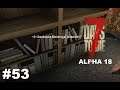 7 Days to Die Alpha 18 - Heute komme ich rum #54