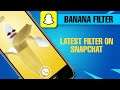 How To Get Banana Filter On Snapchat || Snapchat Latest Update Filter