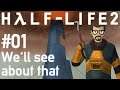 Let's Play Half Life 2: Ep1 - 01 - We'll see about that