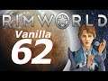 Rimworld Vanilla Let's Play Ep62- I Really Wanted to Save That...