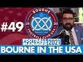 WE ARE RIDICULOUS | Part 49 | BOURNE IN THE USA FM21 | Football Manager 2021