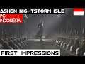Ashen Nightstorm Isle Indonesia | First Impressions | PC Gameplay