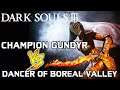 Dark Souls 3 - Champion Gundyr VS. Dancer of the Boreal Valley!