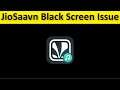 How To Fix JioSaavn App Black Screen Issue Android & Ios
