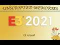 Unscripted Memories: E3 2021