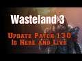 Wasteland 3 UPDATE PATCH 1.3.0 is here and is LIVE