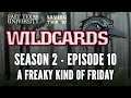 Wildcards - ETU - S2E10 - "A Freaky Kind of Friday"