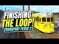FINISHING our TRAIN LOOP | Transport Fever 2 (Part 30)