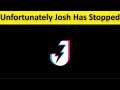 How To Fix Unfortunately Josh App Has Stopped Error Android & Ios