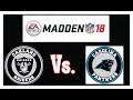 🏈🏈 Madden NFL 18 #19 Oakland RAIDERS vs. Carolina Panthers | PS4 PRO