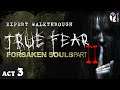 True Fear. Forsaken Souls. Part 2 || Act 3. Expert Walkthrough