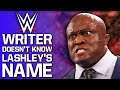 WWE Writer Doesn't Know Bobby Lashley's Name | Released WWE Star Says He Was Lied To