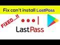 Fix Can't Install LastPass App Error On Google Play Store in Android & Ios Phone