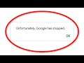 How To Fix Unfortunately Google Has Stopped Error Android & Ios - Fix Google App Not Open Problem