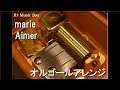 marie/Aimer【オルゴール】 (「日本・オーストリア友好150周年 ハプスブルク展 600年にわたる帝国コレクションの歴史」イメージソング)