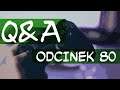 Q&A ODCINEK - 80