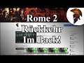 Rome 2 | Rückkehr | Im back!