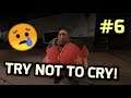 Saddest Moments In TF2 #6 (TRY NOT TO CRY!)