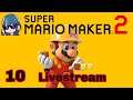 Super Mario Maker 2 Live Stream Part 10
