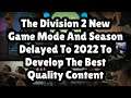 The Division 2 New Game Mode And Season Delayed To 2022 To Develop The Best Quality Content