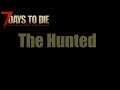7 days to die l The Hunted: Coming Soon...