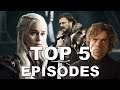 Top 5 Best Game of Thrones Episodes Ever