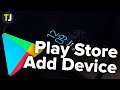 How to Add a Device in Google Play!