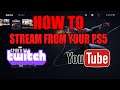 How to Live Stream Your PS5! Stream to Youtube and Twitch From Your Playstation 5
