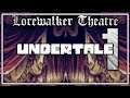 Lorewalker Theatre: Undertale, Chapter 1