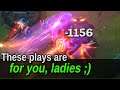 These Plays Are For You, Ladies - League of Legends