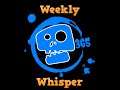 Weekly Whisper Episode 37