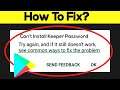 How To Fix Can't Install Keeper Password Error On Google Play Store in Android & Ios