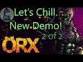 Let's Chill  Orx New Demo Release E02 2 of 2