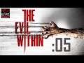 【The Evil Within】Stream #05 وقت الهروب والصراخ