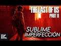 Sublime Imperfección The Last of Us Part II | Juego del Año 2020 | Tributo | What Fart Games