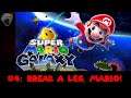 Super Mario Galaxy #4: Break A Leg, Mario