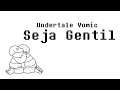 Undertale Vomic - Seja Gentil