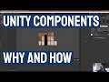 What are components in unity? How to design and use them.