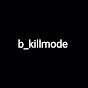 B_killmode