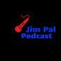 Jim Pal Podcast
