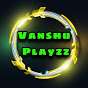 Vanshu Playzz