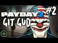 It Had to Be Done - Payday 2 Git Gud (#2)