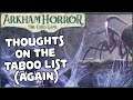 OUR THOUGHTS ON THE TABOO LIST (Again) | Arkham Horror: The Card Game
