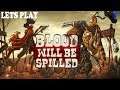Blood will be Spilled Lets Play - Now off to find the General - Episode 5