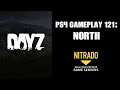 DAYZ PS4 Gameplay Part 121: North! (Nitrado Private Server)