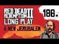 Ep 186 A New Jerusalem – Red Dead Redemption 2 Long Play