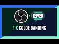 Fix: Color Banding in OBS & Streamlabs | Complete Guide